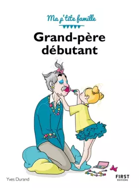 Couverture du produit · Grand-père débutant, 3e - Ma p'tite famille