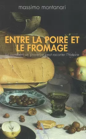 Couverture du produit · Entre la poire et le fromage - ou comment un proverbe peut raconter l'histoire