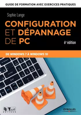 Couverture du produit · Configuration et dépannage de PC: Guide de formation avec exercices pratiques. De Windows XP à Windows 10
