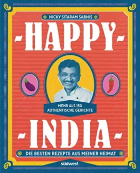 Couverture du produit · Happy India: Die besten Rezepte aus meiner Heimat. Mehr als 150 authentische Gerichte