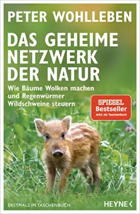 Couverture du produit · Das geheime Netzwerk der Natur: Wie Bäume Wolken machen und Regenwürmer Wildschweine steuern