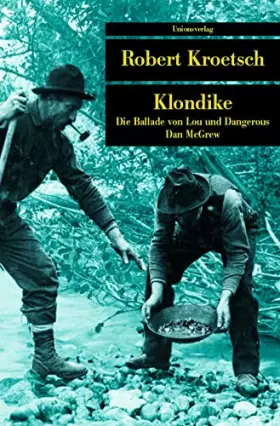 Couverture du produit · Klondike. Die Ballade von Lou und Dangerous Dan McGrew: Die Ballade von Lou und Dangerous Dan McGrew. Roman (Unionsverlag Tasch