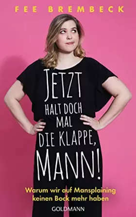 Couverture du produit · Jetzt halt doch mal die Klappe, Mann!: Warum wir auf Mansplaining keinen Bock mehr haben
