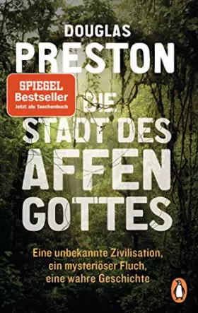Couverture du produit · Die Stadt des Affengottes: Eine unbekannte Zivilisation, ein mysteriöser Fluch, eine wahre Geschichte