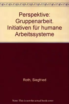 Couverture du produit · Perspektive: Gruppenarbeit. Initiativen für humane Arbeitssysteme
