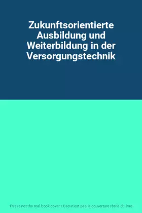 Couverture du produit · Zukunftsorientierte Ausbildung und Weiterbildung in der Versorgungstechnik