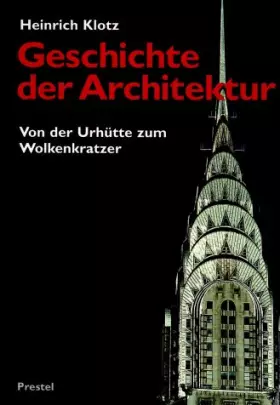 Couverture du produit · Geschichte der Architektur. Von der Urhütte zum Wolkenkratzer