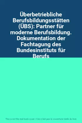 Couverture du produit · Überbetriebliche Berufsbildungsstätten (ÜBS): Partner für moderne Berufsbildung. Dokumentation der Fachtagung des Bundesinstitu