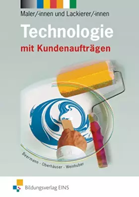 Couverture du produit · Technologie für Maler/-innen und Lackierer/-innen: mit Kundenaufträgen Schülerband (Technologie: Ausgabe für Maler/-innen und L