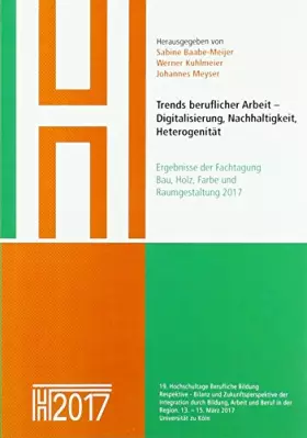 Couverture du produit · Trends beruflicher Arbeit – Digitalisierung, Nachhaltigkeit, Heterogenität: Ergebnisse der Fachtagung Bau, Holz, Farbe und Raum