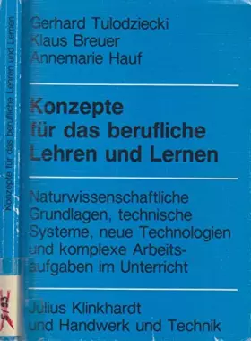 Couverture du produit · Konzepte für das berufliche Lehren und Lernen: Naturwissenschaftliche Grundlagen, technische Systeme, neue Technologien und kom