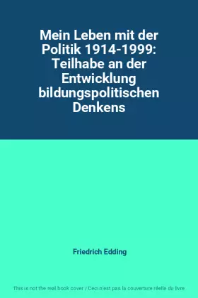 Couverture du produit · Mein Leben mit der Politik 1914-1999: Teilhabe an der Entwicklung bildungspolitischen Denkens