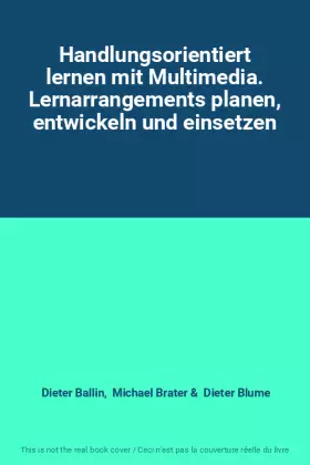 Couverture du produit · Handlungsorientiert lernen mit Multimedia. Lernarrangements planen, entwickeln und einsetzen