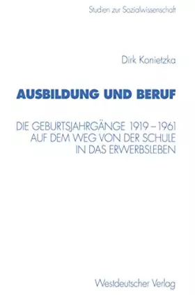 Couverture du produit · Ausbildung und Beruf: Die Geburtsjahrgänge 1919-1961 auf dem Weg von der Schule in das Erwerbsleben (Studien zur Sozialwissensc