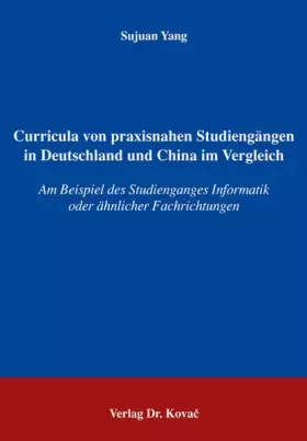Couverture du produit · Curricula von praxisnahen Studiengängen in Deutschland und China im Vergleich: Am Beispiel des Studienganges Informatik oder äh