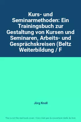 Couverture du produit · Kurs- und Seminarmethoden: Ein Trainingsbuch zur Gestaltung von Kursen und Seminaren, Arbeits- und Gesprächskreisen (Beltz Weit