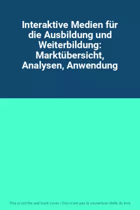 Couverture du produit · Interaktive Medien für die Ausbildung und Weiterbildung: Marktübersicht, Analysen, Anwendung