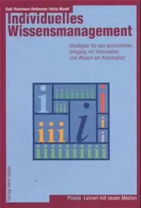 Couverture du produit · Individuelles Wissensmanagement: Strategien für den persönlichen Umgang mit Informationen und Wissen amArbeitsplatz (Lernen mit