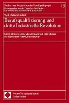 Couverture du produit · Berufsqualifizierung und dritte Industrielle Revolution: Eine historisch-vergleichende Studie zur Entwicklung der klassischen A