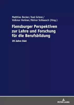 Couverture du produit · Flensburger Perspektiven zur Lehre und Forschung für die Berufsbildung: 20 Jahre biat (Berufliche Bildung in Forschung, Schule