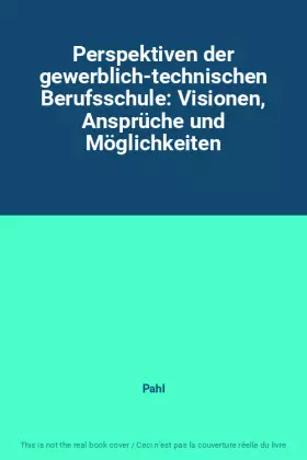 Couverture du produit · Perspektiven der gewerblich-technischen Berufsschule: Visionen, Ansprüche und Möglichkeiten