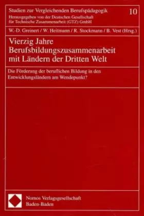 Couverture du produit · Vierzig Jahre Berufsbildungszusammenarbeit mit Ländern der Dritten Welt: Die Förderung der beruflichen Bildung in den Entwicklu