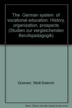 Couverture du produit · The "German System" of Vocational Training: History, Organization, Prospects (Studien zur Vergleichenden Berufspädagogik)
