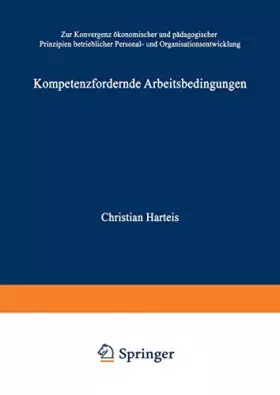 Couverture du produit · Kompetenzfördernde Arbeitsbedingungen. Zur Konvergenz ökonomischer und pädagogischer Prinzipien betrieblicher Personal- und Org