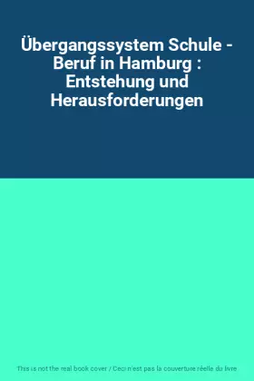 Couverture du produit · Übergangssystem Schule - Beruf in Hamburg : Entstehung und Herausforderungen