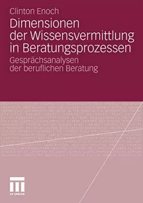Couverture du produit · Dimensionen Der Wissensvermittlung In Beratungsprozessen: Gesprächsanalysen der beruflichen Beratung (German Edition)
