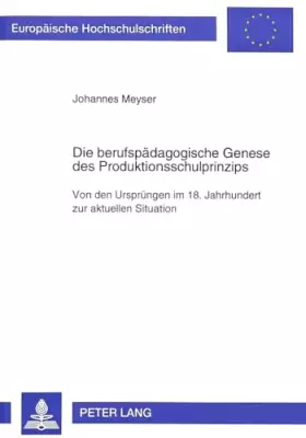 Couverture du produit · Die berufspädagogische Genese des Produktionsschulprinzips: Von den Ursprüngen im 18. Jahrhundert zur aktuellen Situation (Euro