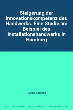 Couverture du produit · Steigerung der Innovationskompetenz des Handwerks. Eine Studie am Beispiel des Installationshandwerks in Hamburg