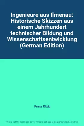 Couverture du produit · Ingenieure aus Ilmenau: Historische Skizzen aus einem Jahrhundert technischer Bildung und Wissenschaftsentwicklung (German Edit