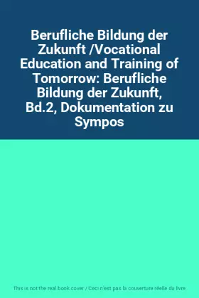 Couverture du produit · Berufliche Bildung der Zukunft /Vocational Education and Training of Tomorrow: Berufliche Bildung der Zukunft, Bd.2, Dokumentat