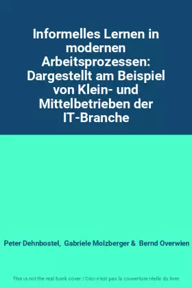 Couverture du produit · Informelles Lernen in modernen Arbeitsprozessen: Dargestellt am Beispiel von Klein- und Mittelbetrieben der IT-Branche