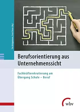 Couverture du produit · Berufsorientierung aus Unternehmenssicht: Fachkräfterekrutierung am Übergang Schule - Beruf