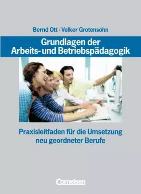 Couverture du produit · Grundlagen der Arbeits- und Betriebspädagogik: Praxisleitfaden für die Umsetzung neu geordneter Berufe