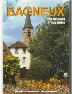 Couverture du produit · Bagneux : Des origines à nos jours