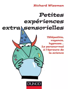 Couverture du produit · Petites expériences extra-sensorielles : Télépathie, voyance, hypnose, Le paranormal à l'épreuve de la science