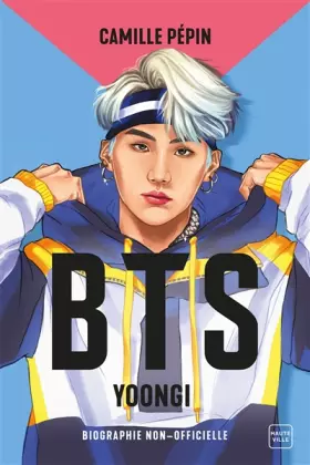 Couverture du produit · BTS Yoongi, la biographie non-officielle