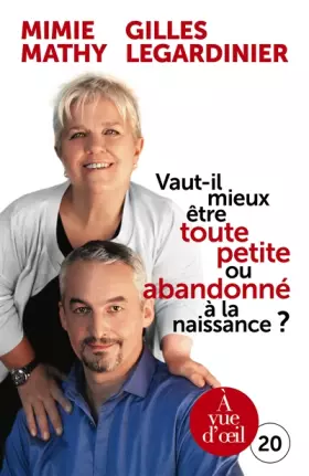 Couverture du produit · Vaut-il mieux être toute petite ou abandonné à la naissance ? : Essai joyeusement comparatif sur ce qui peut détruire ou constr