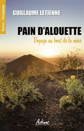 Couverture du produit · Pain d’alouette: Voyage au bout de la mine
