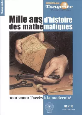 Couverture du produit · Tangente, N° 10, Hors-série : Mille ans d'histoire des mathématiques : 1001-2000 : l'accès à la modernité