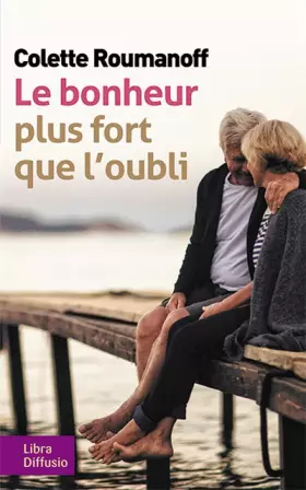 Couverture du produit · Le bonheur plus fort que l'oubli: Comment bien vivre avec Alzheimer