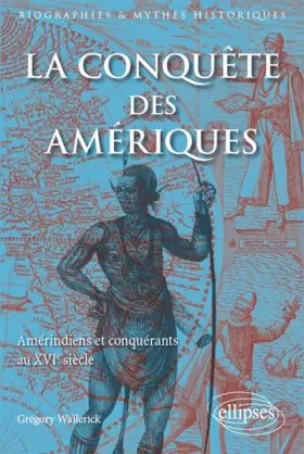 Couverture du produit · La Conquête des Amériques Améridiens et Conquérants au XVIe Siècle