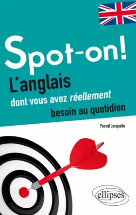 Couverture du produit · Spot-On !: L'anglais dont vous avez réellement besoin au quotidien