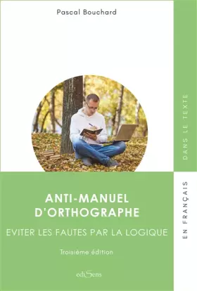 Couverture du produit · Anti-manuel d'orthographe: Éviter les fautes par la logique
