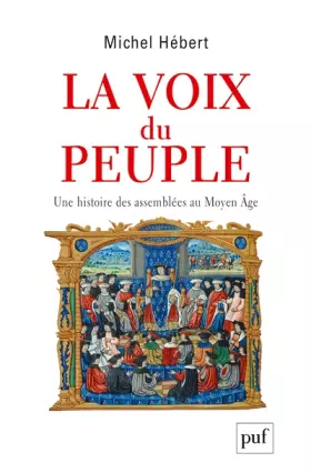 Couverture du produit · La voix du peuple. Une histoire des assemblées au Moyen Âge