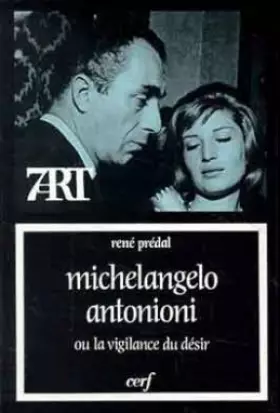 Couverture du produit · Michelangelo Antonioni ou La vigilance du désir