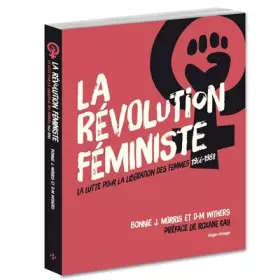 Couverture du produit · La révolution féministe La lutte pour la libération des femmes 1966-1988